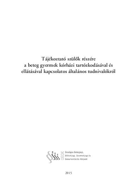 Tajekozatato Szulok Reszere A Beteg Gyermek Korhazi Tartozkodasaval Es Ellatasaval Kapcsolatos Altalanos Tudnivalokrol Katalogus